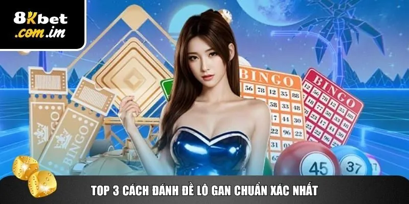 Học nhanh top 3 cách đánh đề lô gan
