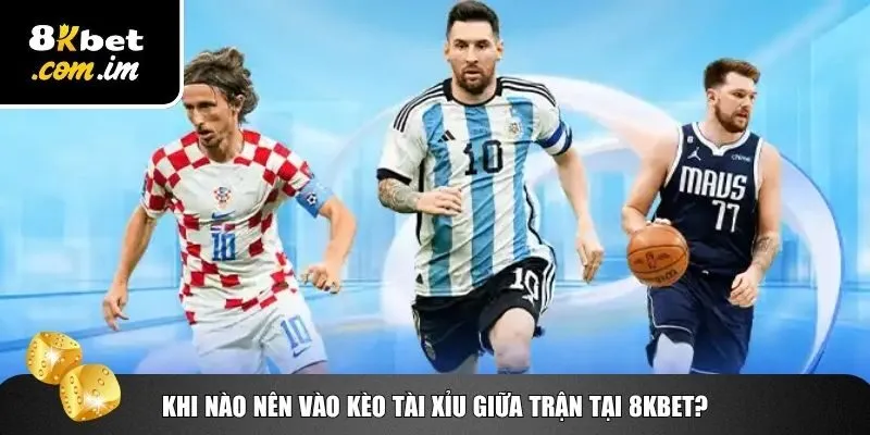 Thể Thao 8Kbet – Cách Vào Kèo Tài Xỉu Giữa Trận 3 Ba mốc thời gian để áp dụng cách vào kèo