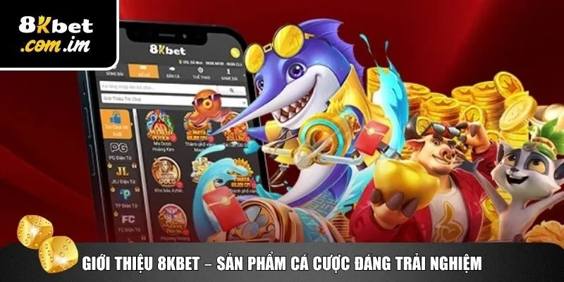 Giới thiệu 8Kbet về top những sản phẩm game nổi bật