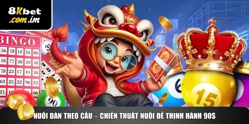 Ứng dụng chiến thuật nuôi dàn đề năm 90